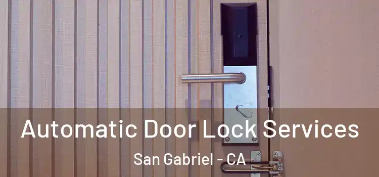 Automatic Door Lock Services San Gabriel - CA