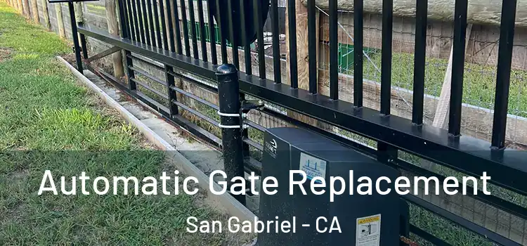 Automatic Gate Replacement San Gabriel - CA