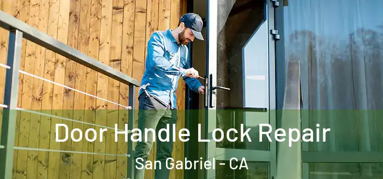 Door Handle Lock Repair San Gabriel - CA