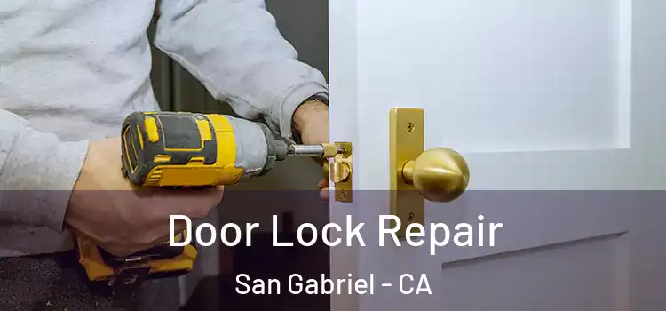 Door Lock Repair San Gabriel - CA