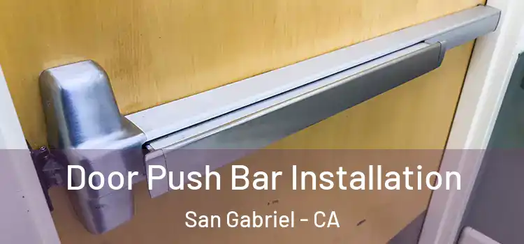 Door Push Bar Installation San Gabriel - CA