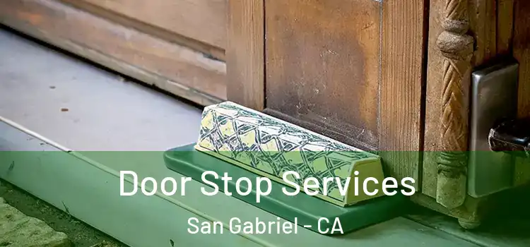 Door Stop Services San Gabriel - CA