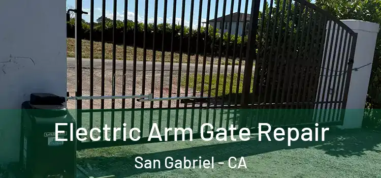 Electric Arm Gate Repair San Gabriel - CA