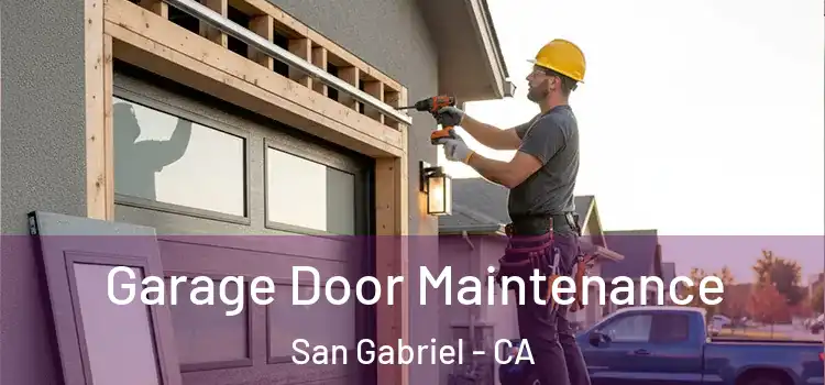 Garage Door Maintenance San Gabriel - CA