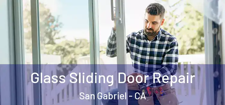 Glass Sliding Door Repair San Gabriel - CA