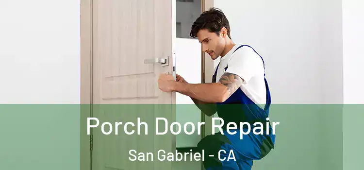  Porch Door Repair San Gabriel - CA